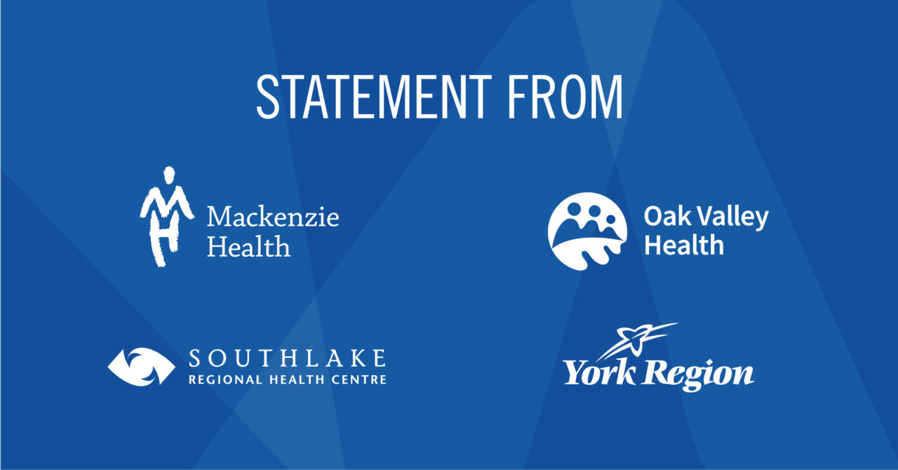 statement from mackenzie health, oak valley health, southlake health, and york region