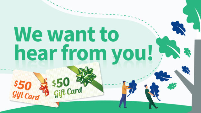 We want to hear from you. Two $50 gift cards. Illustrated leaves, trees, and people.